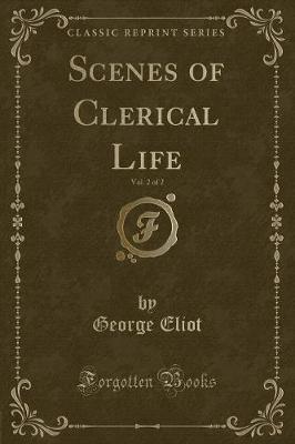 Scenes of Clerical Life, Vol. 2 of 2 (Classic Reprint)