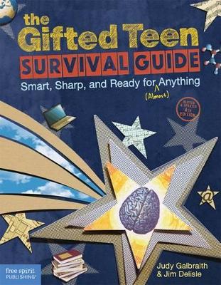 The Gifted Teen Survival Guide: Smart, Sharp and Ready for Anything