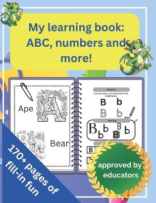 My learning book: ABC, numbers and more!: For kids 5-7 years old