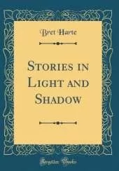 Stories in Light and Shadow (Classic Reprint)