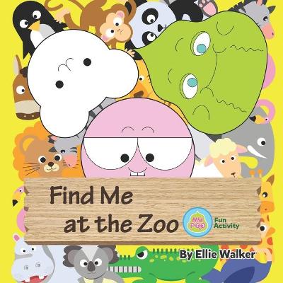 Find Me at the Zoo: My Poo Children's Picture Book - Developing Creativity, Imagination and Problem Solving for Kids