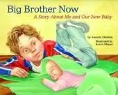 Big Brother Now: A Story About Me and Our New Baby