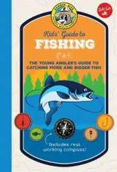 Ranger Rick Kids' Guide to Fishing: The young angler's guide to catching more and bigger fish