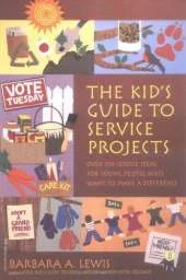 The Kids' Guide to Service Projects: Over 500 Service Ideas for Young People Who Want to Make a Difference