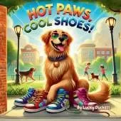 Hot Paws, Cool Shoes!: Saving Paws, One Step at a Time!
