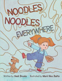 Noodles Noodles Everywhere: The Hysterical Story of One Spirited Child Who Finds the Courage to Face Dinnertime, One Noodle at a Time