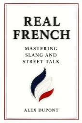 Real French - Mastering Slang and Street Talk