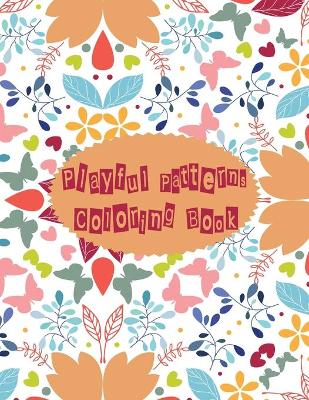Playful Patterns Coloring Book: For Kids Ages 6-8, 9-12 (Coloring Books for Kids)