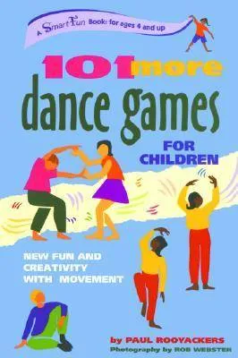 101 More Dance Games for Children: New Fun and Creativity with Movement