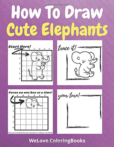 How To Draw Cute Elephants: A Step-by-Step Drawing and Activity Book for Kids to Learn to Draw Cute Elephants
