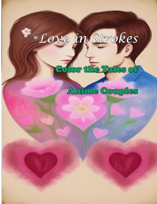 Love in Strokes: Color the Tales of Anime Couples