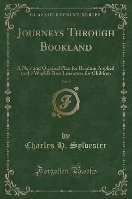 Journeys Through Bookland, Vol. 3: A New and Original Plan for Reading Applied to the World's Best Literature for Children (Classic Reprint)
