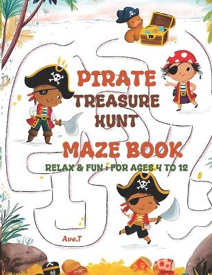 Pirate Treasure Hunt Book: 25 Relax & Fun Mazes: For ages 4 to 12