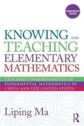 Knowing and Teaching Elementary Mathematics: Teachers' Understanding of Fundamental Mathematics in China and the United States