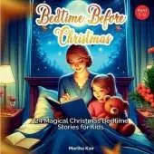 Bedtime Before Christmas: 24 Magical Christmas Bedtime Stories for Kids Ages 5-12