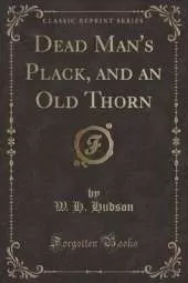 Dead Man's Plack, and an Old Thorn (Classic Reprint)