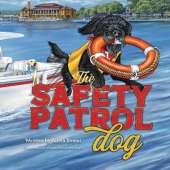 The Safety Patrol Dog: The Lake Dog Adventure Series Book Two