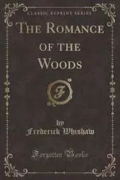 The Romance of the Woods (Classic Reprint)