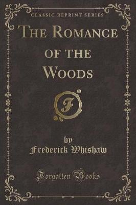 The Romance of the Woods (Classic Reprint)