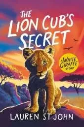 The White Giraffe Series: The Lion Cub's Secret: Book 2