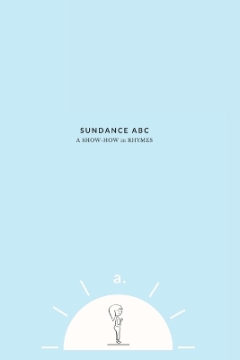 Sundance ABC: A Show-How in Rhymes
