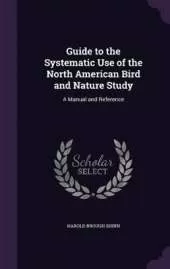 Guide to the Systematic Use of the North American Bird and Nature Study: A Manual and Reference