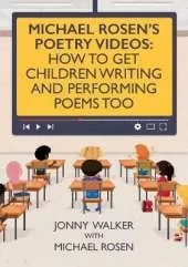 Michael Rosen's Poetry Videos: How To Get Children Writing and Performing Poems Too