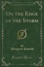 On the Edge of the Storm (Classic Reprint)