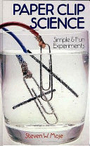 Paper Clip Science: Simple and Fun Experiments