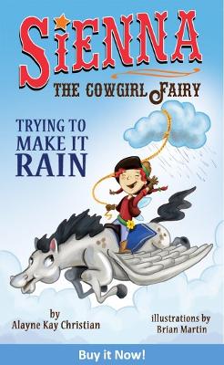 Sienna, the Cowgirl Fairy: Trying to Make it Rain - Second Edition