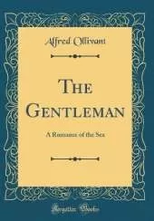 The Gentleman: A Romance of the Sea (Classic Reprint)