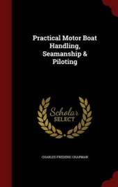 Practical Motor Boat Handling, Seamanship & Piloting
