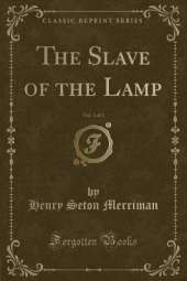 The Slave of the Lamp, Vol. 1 of 2 (Classic Reprint)