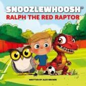 Snoozlewhoosh and Ralph the Red Raptor