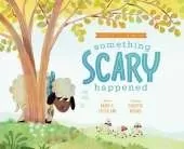 Something Scary Happened: Helping Children with Trauma
