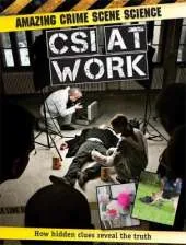 Amazing Crime Scene Science: CSI at Work