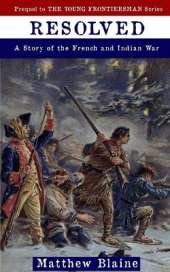 Resolved: A Story of the French and Indian War