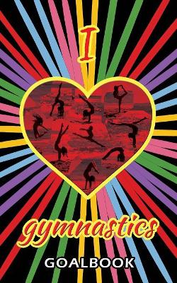 I Love Gymnastics Goalbook (black/stripes cover #1): WAG junior