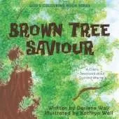 Brown Tree Saviour: A Child's Devotional about God and Who He Is