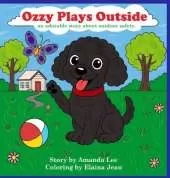 Ozzy Plays Outside - Hardcover Storybook: An adorable story about outdoor safety