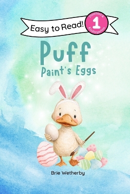 Puff Paints Eggs: Preschool and Kindergartener Level One Easy Reader