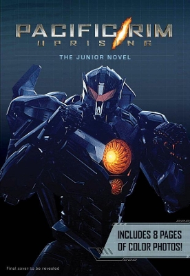 Pacific Rim Uprising: The Junior Novel