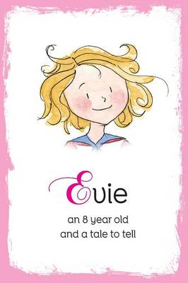 Evie: An 8 Year Old and a Tale to Tell