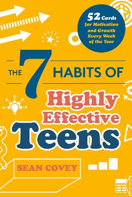 The 7 Habits of Highly Effective Teens: 52 Cards for Motivation and Growth Every Week of the Year (Self-Esteem for Teens & Young Adults, Maturing) (Age 13-18)