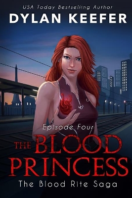 The Blood Princess: Episode Four: A Vampire Dark Fantasy Novel
