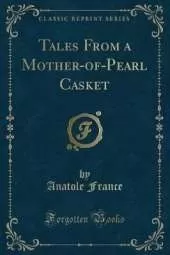 Tales From a Mother-of-Pearl Casket (Classic Reprint)