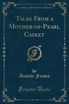 Tales From a Mother-of-Pearl Casket (Classic Reprint)