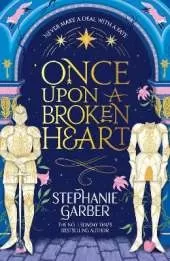 Once Upon a Broken Heart: The first book in the beloved fairytale sensation the Once Upon a Broken Heart series from the global No. 1 bestselling author of Caraval