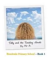 Tilly and the Tuesday clouds: Brookvale Primary School series book 1