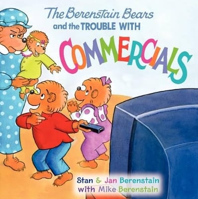 The Berenstain Bears and the Trouble with Commercials